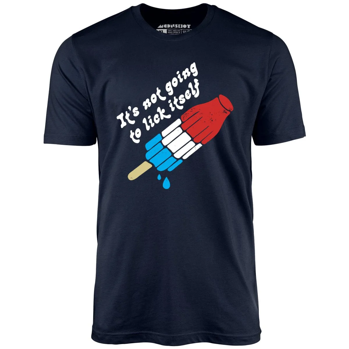 It's Not Going to Lick Itself - Unisex T-Shirt