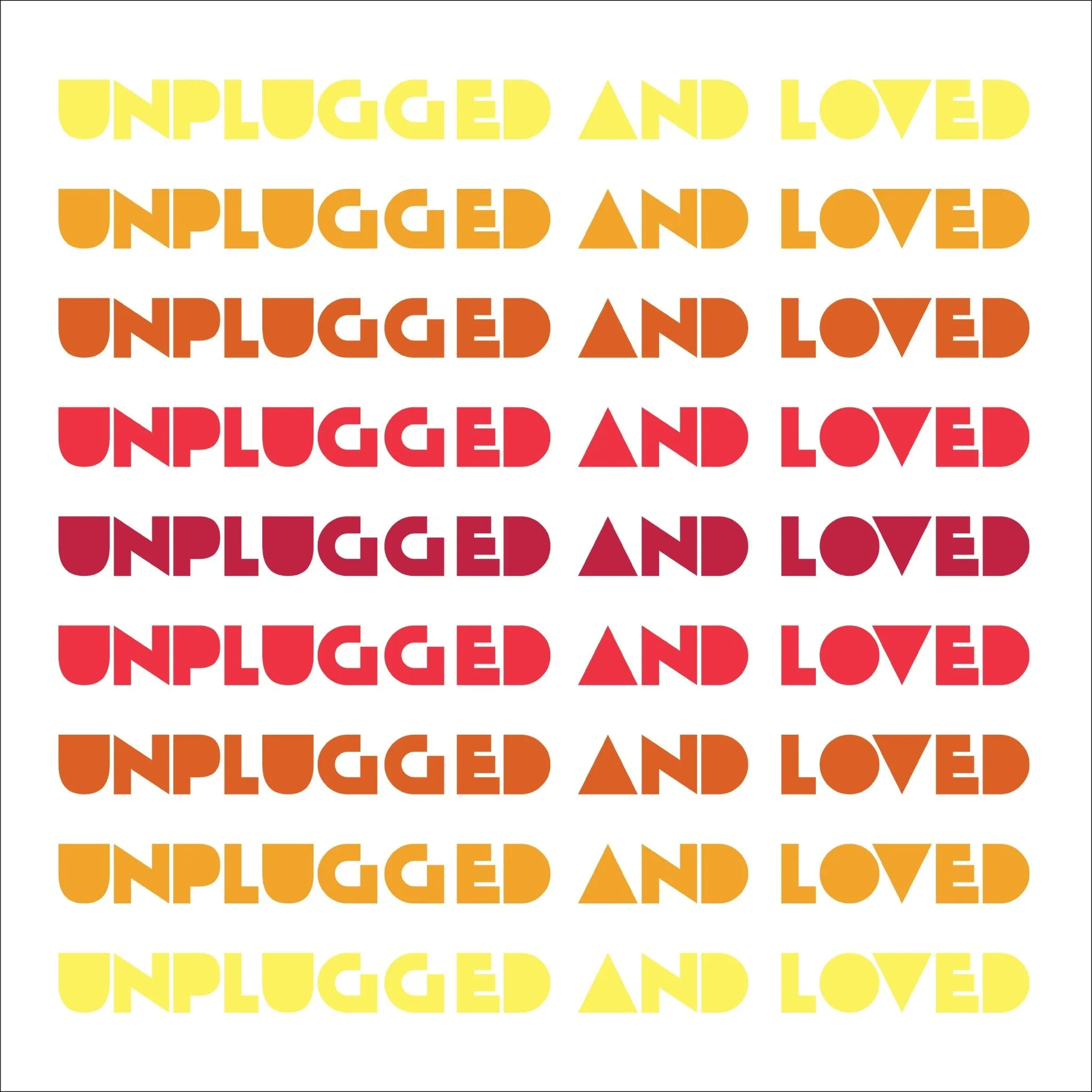 Unplugged and loved